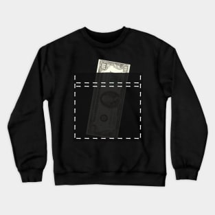 Dollar bill in a pocket Crewneck Sweatshirt